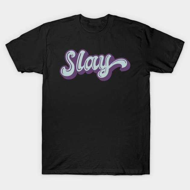 SLAY T-Shirt by ORIGINALONE